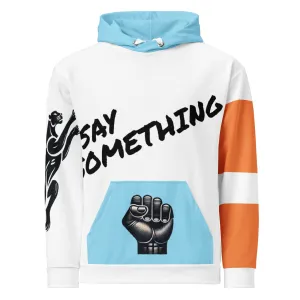 Say Something Unisex Hoodie - Female